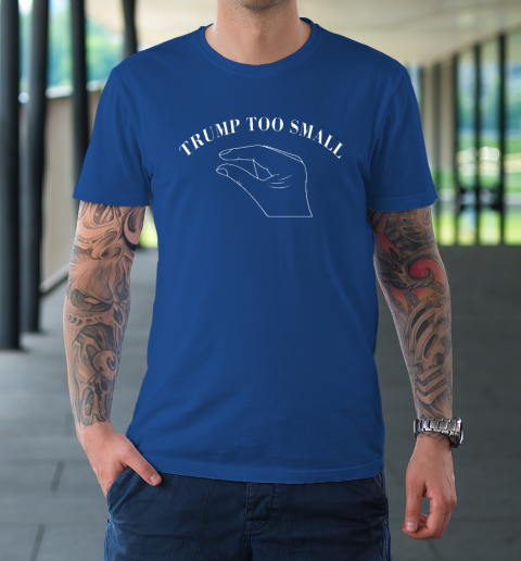Trump Too Small (Print on front and back) T-Shirt