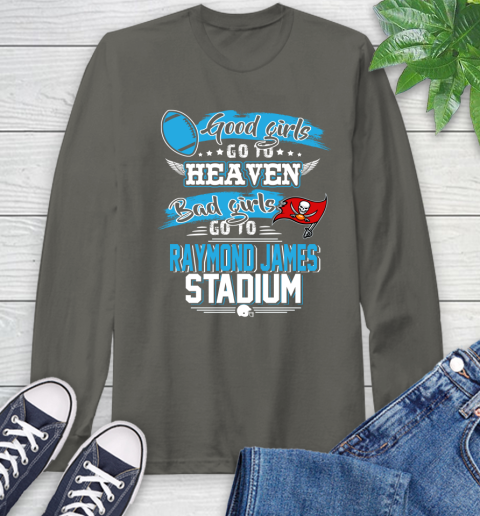 Tampa Bay Buccaneers NFL Bad Girls Go To Raymond James Stadium Shirt Long Sleeve T-Shirt 9
