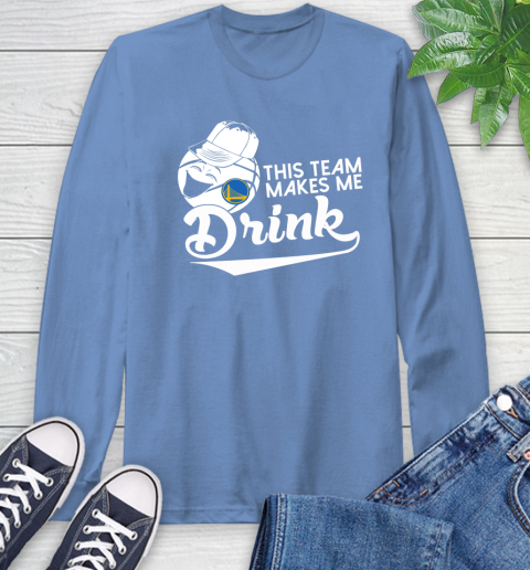 Golden State Warriors NBA Basketball This Team Makes Me Drink Adoring Fan Long Sleeve T-Shirt 12