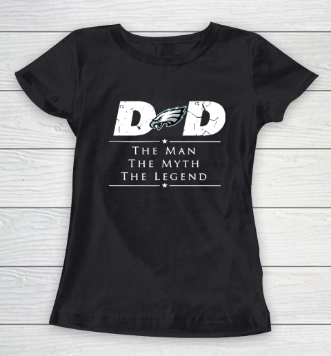 Philadelphia Eagles NFL Football Dad The Man The Myth The Legend Women's T-Shirt