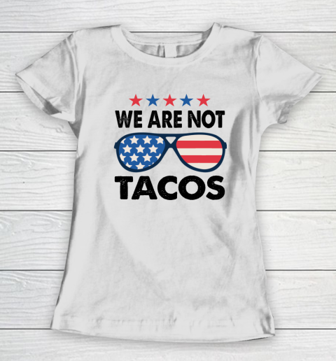 We Are Not Tacos Sunglass America Flag Women's T-Shirt