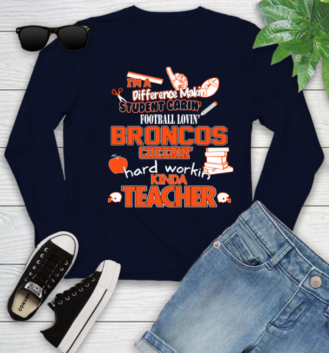 Denver Broncos NFL I'm A Difference Making Student Caring Football Loving Kinda Teacher Youth Long Sleeve 2
