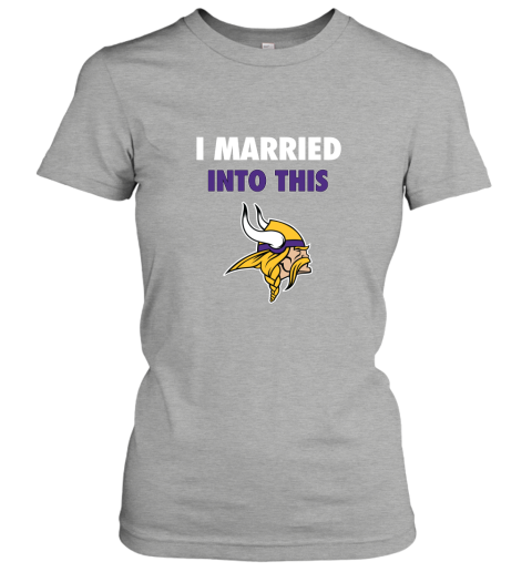 a6wu i married into this minnesota vikings football nfl ladies t shirt 20 front ash