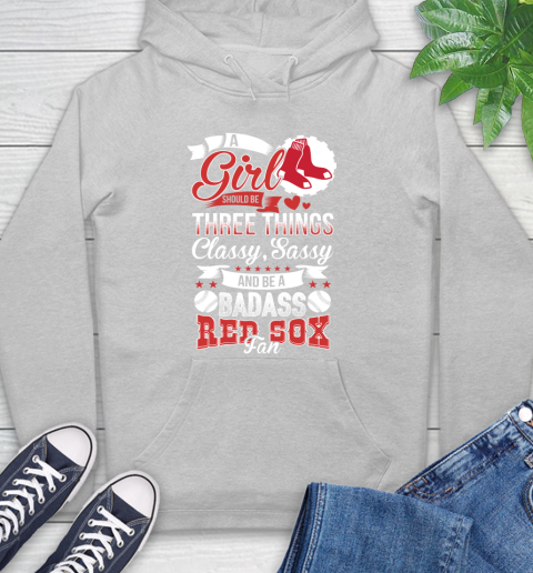 Boston Red Sox MLB Baseball A Girl Should Be Three Things Classy Sassy And A Be Badass Fan Hoodie