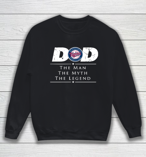 Minnesota Twins MLB Baseball Dad The Man The Myth The Legend Sweatshirt