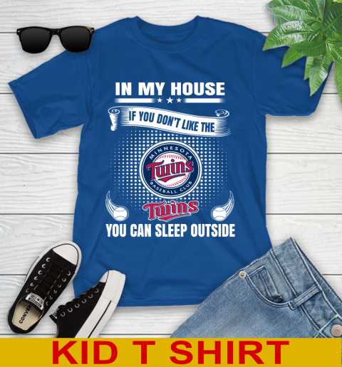 Minnesota Twins MLB Baseball In My House If You Don't Like The  Twins You Can Sleep Outside Shirt Youth T-Shirt 10