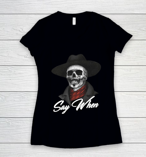 Say When Women's V-Neck T-Shirt