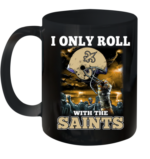 New Orleans Saints NFL Football I Only Roll With My Team Sports Ceramic Mug 11oz