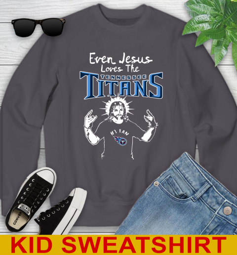 Tennessee Titans NFL Football Even Jesus Loves The Titans Shirt Youth Sweatshirt 5