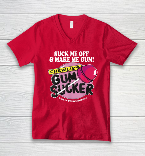 Suck Me Off And Make Me Gum Chewlie's Gum Sucker V-Neck T-Shirt 5