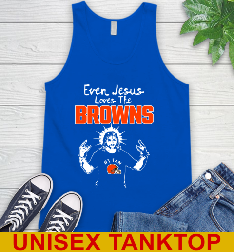 Cleveland Browns NFL Football Even Jesus Loves The Browns Shirt Tank Top 4