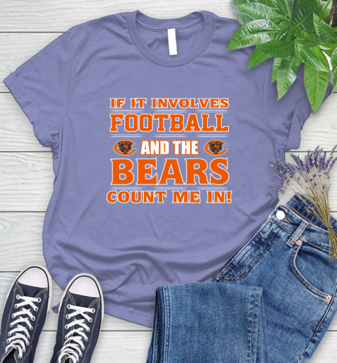 NFL If It Involves Football And The Chicago Bears Count Me In Sports Women's T-Shirt 11