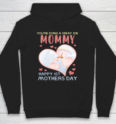 Womens You re Doing A Great Job Mommy Happy 1st Mother s Day Hoodie