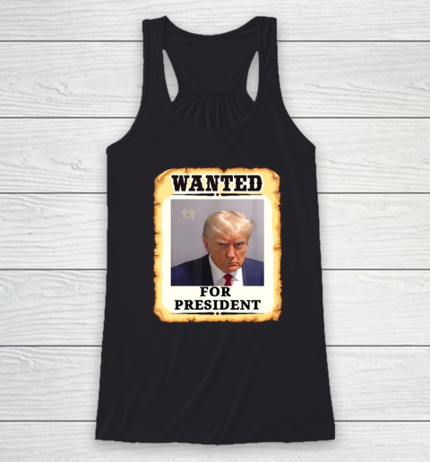 Wanted Donald Trump For President 2024 Racerback Tank