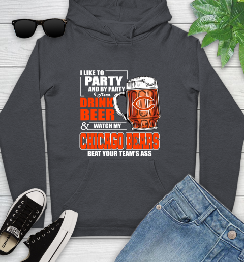 NFL I Like To Party And By Party I Mean Drink Beer and Watch My Chicago Bears Beat Your Team's Ass Football Youth Hoodie 10