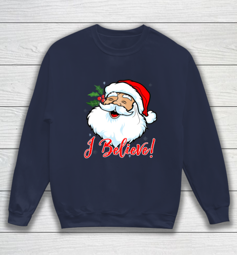 I Believe In Santa Claus T Shirt Funny Christmas Holiday Sweatshirt 2