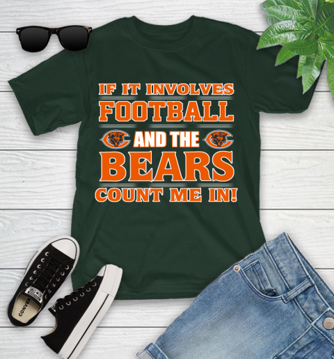 NFL If It Involves Football And The Chicago Bears Count Me In Sports Youth T-Shirt 5