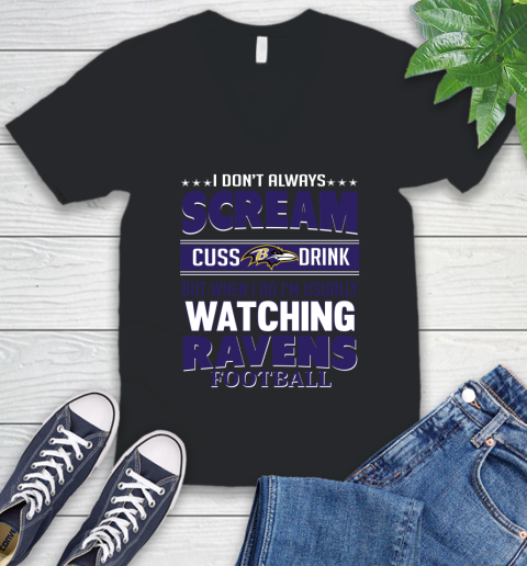 Baltimore Ravens NFL Football I Scream Cuss Drink When I'm Watching My Team V-Neck T-Shirt