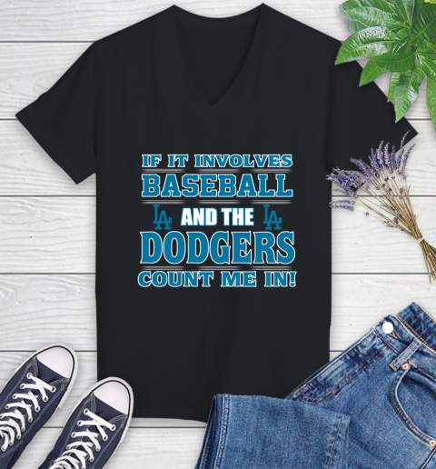 MLB If It Involves Baseball And The Los Angeles Dodgers Count Me In Sports Women's V-Neck T-Shirt 2
