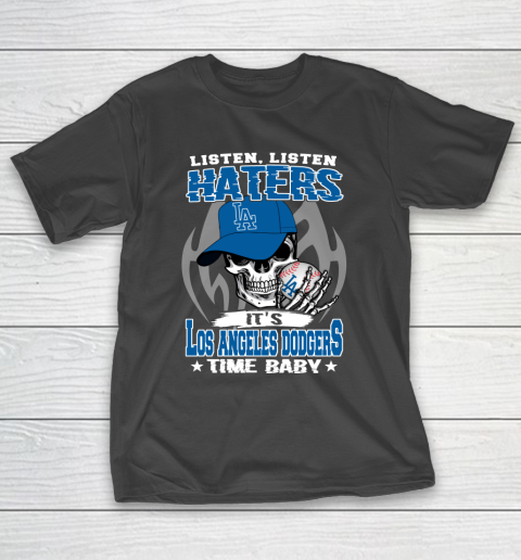 Listen Haters It is DODGERS Time Baby MLB T-Shirt