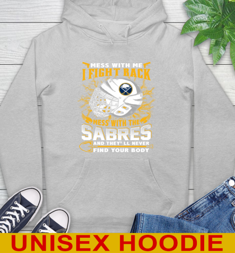 NHL Hockey Buffalo Sabres Mess With Me I Fight Back Mess With My Team And They'll Never Find Your Body Shirt Hoodie 6