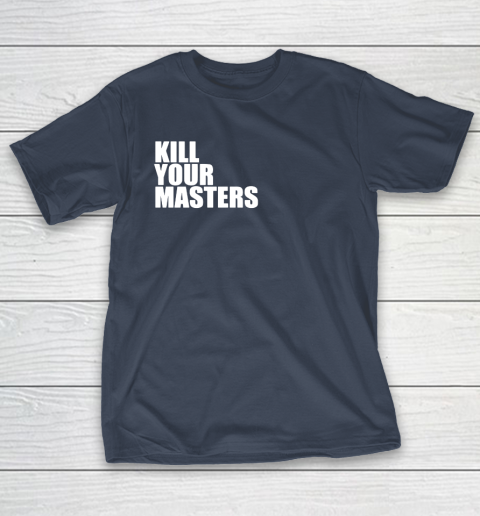 Kill Your Masters T-Shirt 13