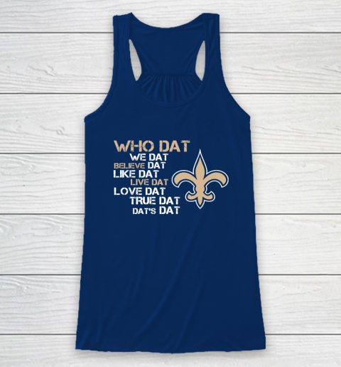 Belive Dat New Orleans Saints Who Dat We Dat Believe Dat Like Dat Racerback Tank 6