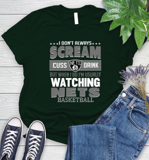 Brooklyn Nets NBA Basketball I Scream Cuss Drink When I'm Watching My Team Women's T-Shirt 6