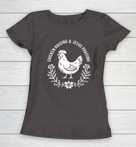 Chicken Raising & Jesus Praising Women's T-Shirt 5