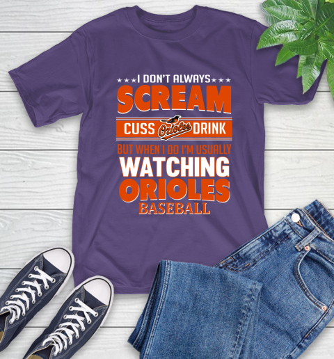 Baltimore Orioles MLB I Scream Cuss Drink When I'm Watching My Team T-Shirt 5
