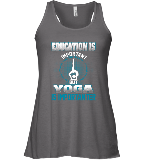 Education Is Important But Yoga Is Importanter Racerback Tank 5