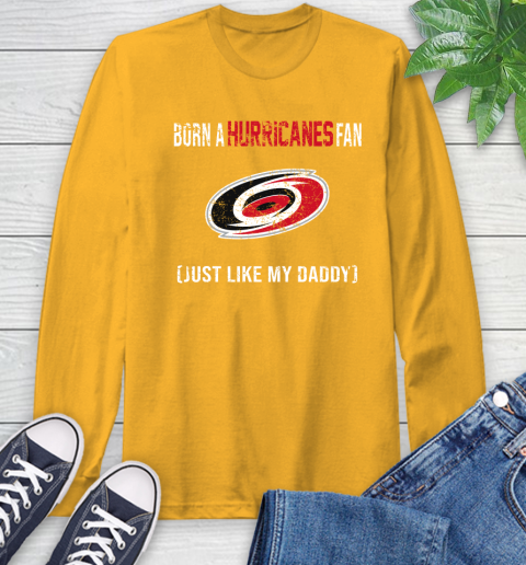 NHL Carolina Hurricanes Hockey Loyal Fan Just Like My Daddy Shirt Long Sleeve T-Shirt 2