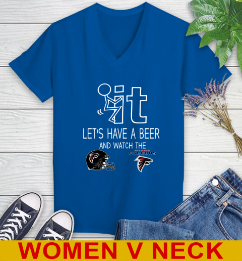 Atlanta Falcons Football NFL Let's Have A Beer And Watch Your Team Sports Women's V-Neck T-Shirt 9