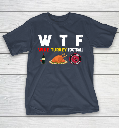 Arizona Cardinals Giving Day WTF Wine Turkey Football NFL T-Shirt 3