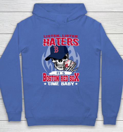 Listen Haters It is RED SOX Time Baby MLB Hoodie 6