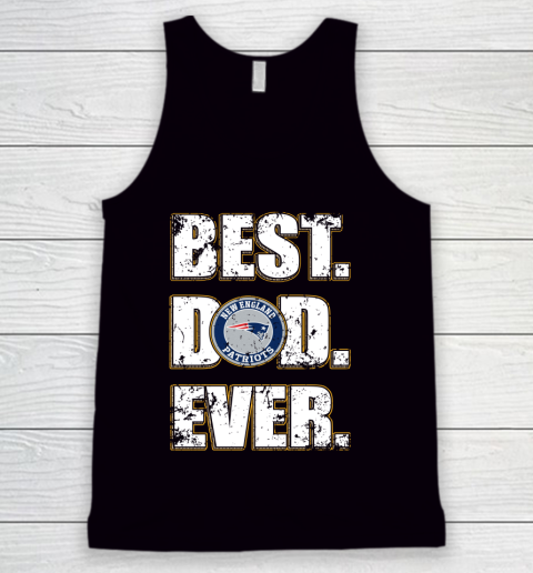 NFL New England Patriots Football Best Dad Ever Family Shirt Tank Top