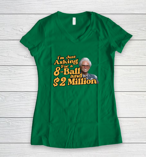 Baby Billy I'm Just Asking For A 8 Ball And 2 Million Dollars Women's V-Neck T-Shirt 3