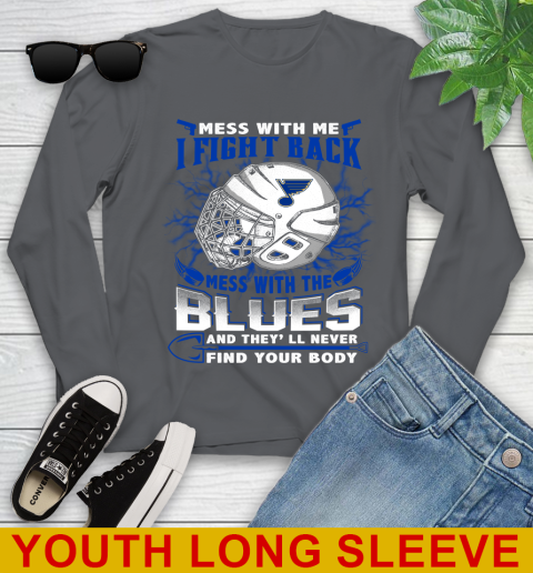 St.Louis Blues Mess With Me I Fight Back Mess With My Team And They'll Never Find Your Body Shirt Youth Long Sleeve 9