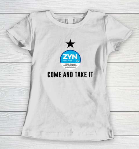 Come And Take It Zyn Women's T-Shirt