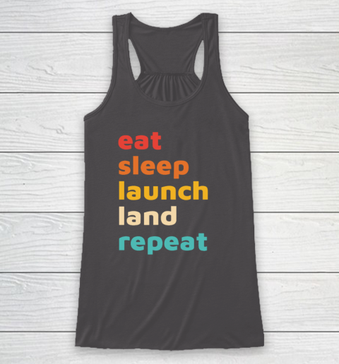 Eat Sleep Launch Land Repeat Racerback Tank 6