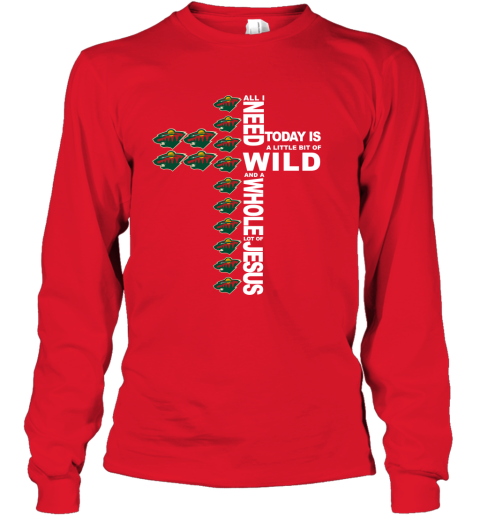 NHL All I Need Today Is A Little Bit Of Minnesota Wild And A Whole Lot Of Jesus Hockey kIpUTrE4TRH long sleeve tee 14 95 151514 front red