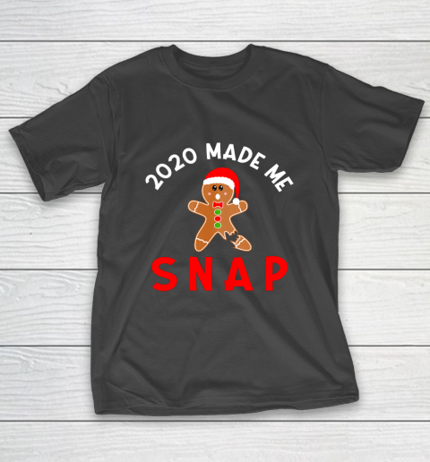 2020 Made Me Snap Christmas Holiday Gingerbread Man Saying T-Shirt