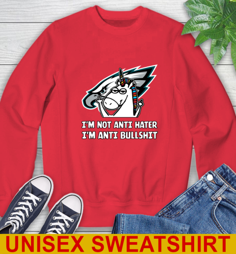 Philadelphia Eagles NFL Football Unicorn I'm Not Anti Hater I'm Anti Bullshit Sweatshirt 10