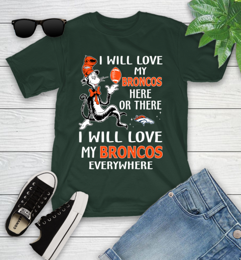 NFL Football Denver Broncos I Will Love My Broncos Everywhere Dr Seuss Shirt Youth T-Shirt 4