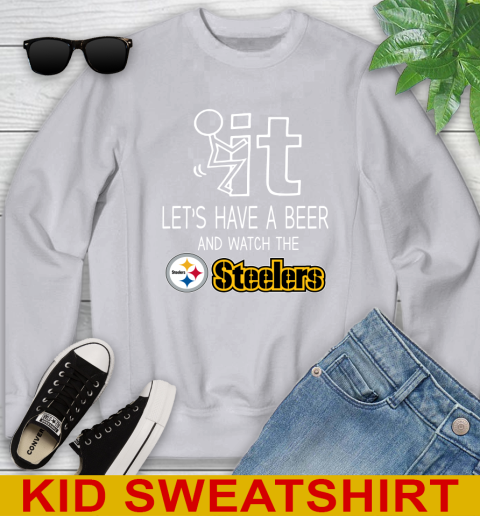 Pittsburgh Steelers Football NFL Let's Have A Beer And Watch Your Team Sports Youth Sweatshirt 3