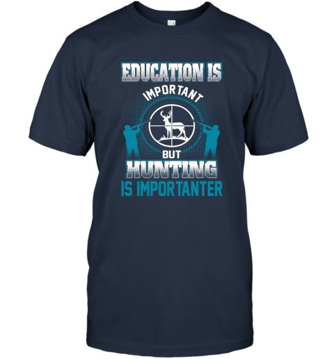 Education Is Important But Hunting Is Importanter T-Shirt 2