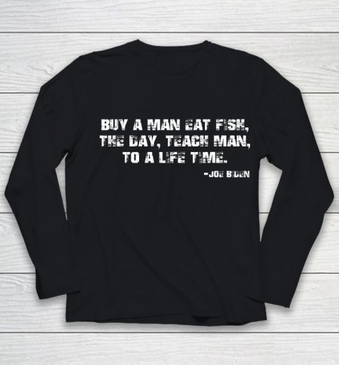 Biden Buy a man eat fish the day teach man to a life time Youth Long Sleeve