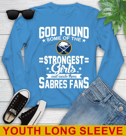 Buffalo Sabres NHL Football God Found Some Of The Strongest Girls Adoring Fans Youth Long Sleeve 8