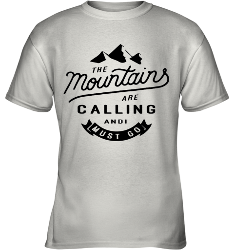 The Mountains Are Calling And I Must Go Youth T-Shirt