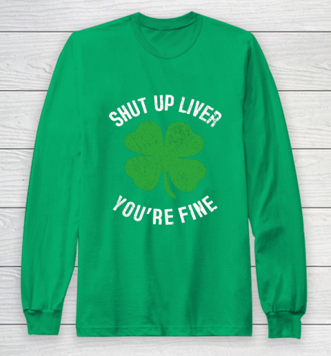 St Patrick s Day Beer Drinking Shut Up Liver You re Fine Long Sleeve T-Shirt 4